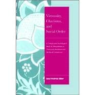Virtuosity, Charisma and Social Order: A Comparative Sociological Study of Monasticism in Theravada