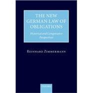 The New German Law of Obligations Historical and Comparative Perspectives