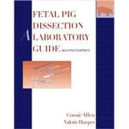Fetal Pig Dissection: A Laboratory Guide, 2nd Edition