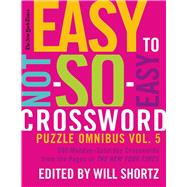The New York Times Easy to Not-So-Easy Crossword Puzzle Omnibus Volume 5 200 Monday--Saturday Crossw