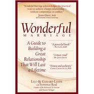 Wonderful Marriage A Guide to Building a Great Relationship That Will Last a Lifetime Wonderful Marriage A Guide to Building a Great Relationship That Will Last a Lifetime