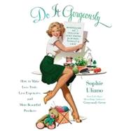 Do It Gorgeously How to Make Less Toxic, Less Expensive, and More Beautiful Products