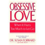 Obsessive Love When It Hurts Too Much to Let Go