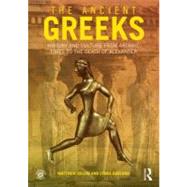 The Ancient Greeks History and Culture from Archaic Times to the Death of Alexander