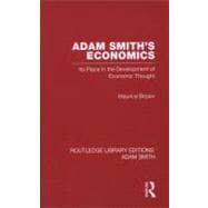 Adam Smith's Economics: Its Place in the Development of Economic Thought