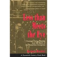 Less Than Meets the Eye: Foreign Policy Making and the Myth of the Assertive Congress