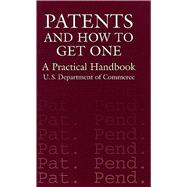 Patents and How to Get One A Practical Handbook