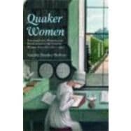 Quaker Women: Personal Life, Memory and Radicalism in the Lives of Women Friends, 17801930