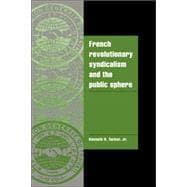 French Revolutionary Syndicalism and the Public Sphere