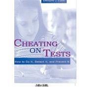 Cheating on Tests: How To Do It, Detect It, and Prevent It