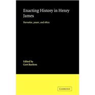 Enacting History in Henry James: Narrative, Power, and Ethics