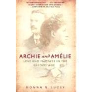 Archie and Amelie Love and Madness in the Gilded Age