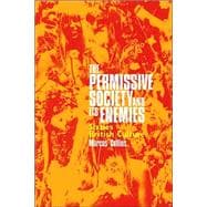 The Permissive Society and Its Enemies Sixties British Culture