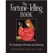 The Fortune-Telling Book The Encyclopedia of Divination and Soothsaying