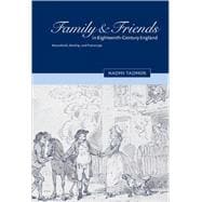 Family and Friends in Eighteenth-Century England: Household, Kinship and Patronage