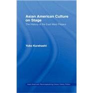 Asian American Culture on Stage: The History of the East West Players