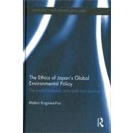 The Ethics of Japan's Global Environmental Policy: The conflict between principles and practice