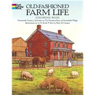 Old-Fashioned Farm Life Coloring Book Nineteenth Century Activities on the Firestone Farm at Greenfi