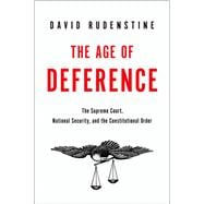 The Age of Deference The Supreme Court, National Security, and the Constitutional Order