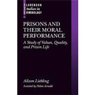 Prisons and Their Moral Performance A Study of Values, Quality, and Prison Life
