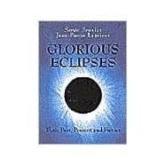 Glorious Eclipses: Their Past Present and Future