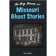 The Big Book of Missouri Ghost Stories