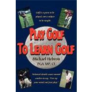 Play Golf to Learn Golf