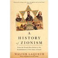 A History of Zionism From the French Revolution to the Establishment of the State of Israel