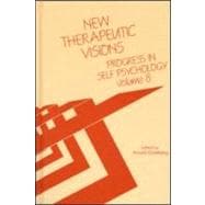 Progress in Self Psychology, V. 8: New Therapeutic Visions