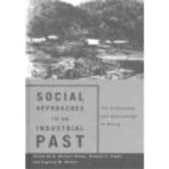 Social Approaches to an Industrial Past: The Archaeology and Anthropology of Mining