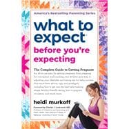 What to Expect Before You're Expecting- The Complete Guide to Getting Pregnant by Heidi Murkoff