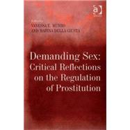 Demanding Sex: Critical Reflections on the Regulation of Prostitution