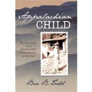 Appalachian Child: The Chronicles of an Abused Child and Her Journey to Survival
