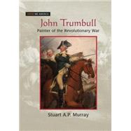 John Trumbull Painter of the Revolutionary War Painter of the Revolutionary War John Trumbull Painter of the Revolutionary War Painter of the Revolutionary War