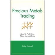 Precious Metals Trading How To Profit from Major Market Moves