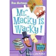 Mr. Macky Is Wacky! (My Weird School, Bk. 15)