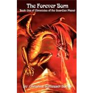Forever Born : Book One of Chronicles of the Guardian Planet