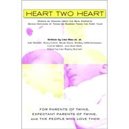 Heart Two Heart : Words of Wisdom from the Real Experts: Seven Mothers of Twins on Raising Twins the