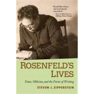 Rosenfeld's Lives : Fame, Oblivion, and the Furies of Writing