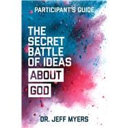The Secret Battle of Ideas about God Participants Guide Overcoming the Outbreak of Five Fatal Worldv