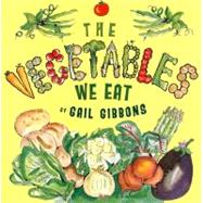 The Vegetables We Eat (New & Updated)