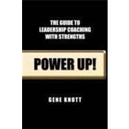 Power Up!: The Guide to Leadership Coaching With Strengths