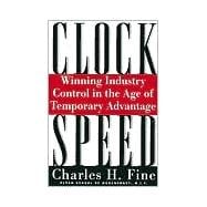 Clockspeed Winning Industry Control In The Age Of Temporary Advantage