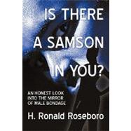 Is There a Samson in You?: An Honest Look into the Mirror of Male Bondage