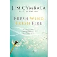 Fresh Wind Fresh Fire : What Happens When God's Spirit Invades the Hearts of His People