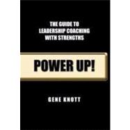 Power Up!: The Guide to Leadership Coaching With Strengths