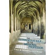 The Outrageous Idea of the Missional Professor