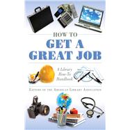 HOW TO GET A GREAT JOB PA