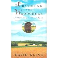 Scratching the Woodchuck: Nature on an Amish Farm