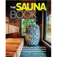The Sauna Book Wellness, Design Inspiration, and Everything You Need to Know to Create Your Own Home